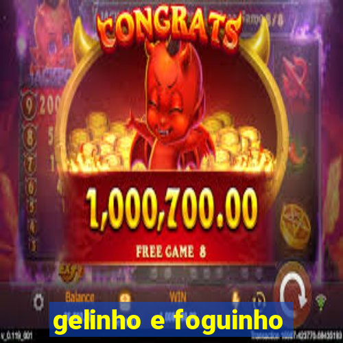 gelinho e foguinho